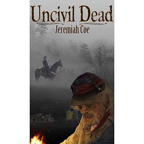 Uncivil Dead / NetBound Publishing, Jeremiah Coe