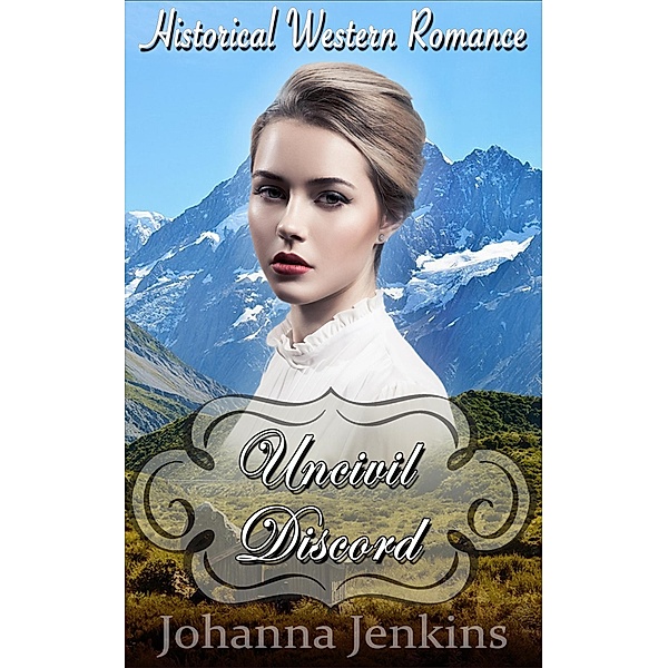 Uncivil Discord - Clean Historical Western Romance, Johanna Jenkins
