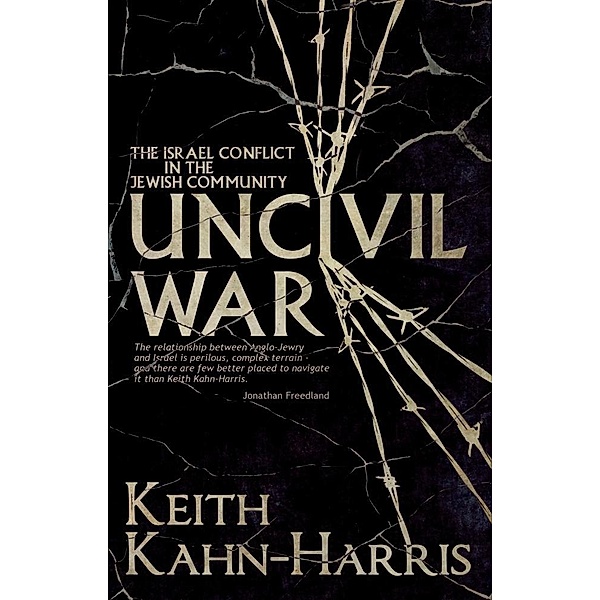 Uncivil War: The Israel Conflict in the Jewish Community, Keith Kahn-Harris