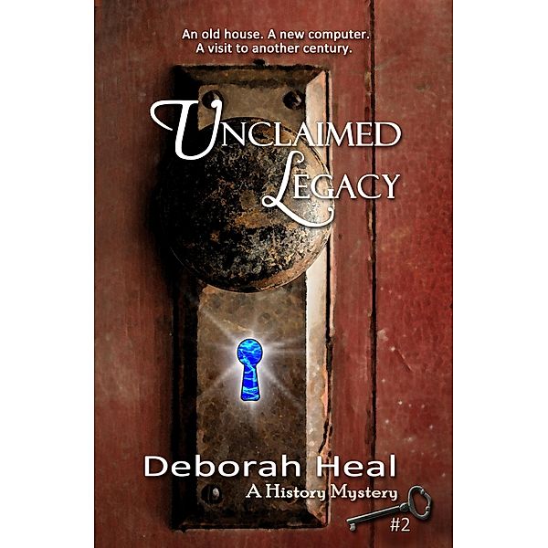 Unclaimed Legacy (The History Mystery Trilogy, #2) / The History Mystery Trilogy, Deborah Heal