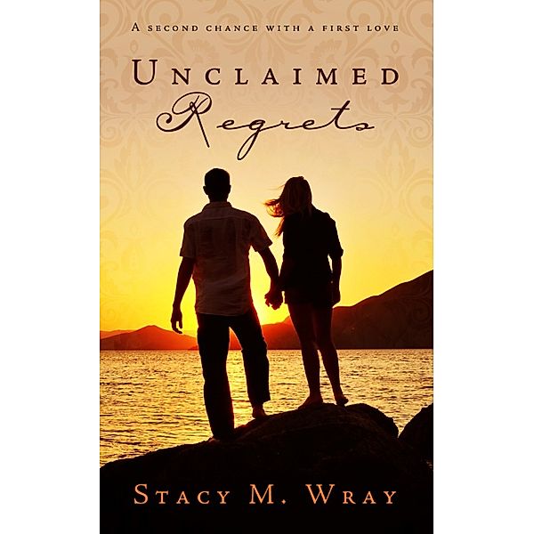 Unclaimed Regrets, Stacy M. Wray