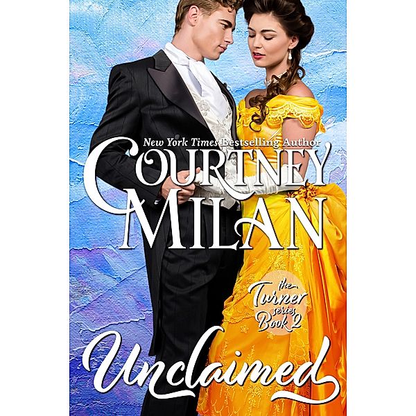 Unclaimed (The Turner Series, #2) / The Turner Series, Courtney Milan