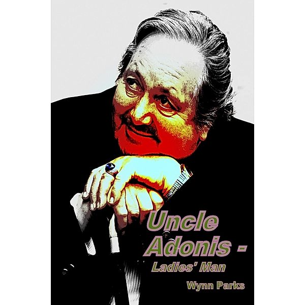 Uncle Adonis: Ladies' Man / Wynn Parks, Wynn Parks