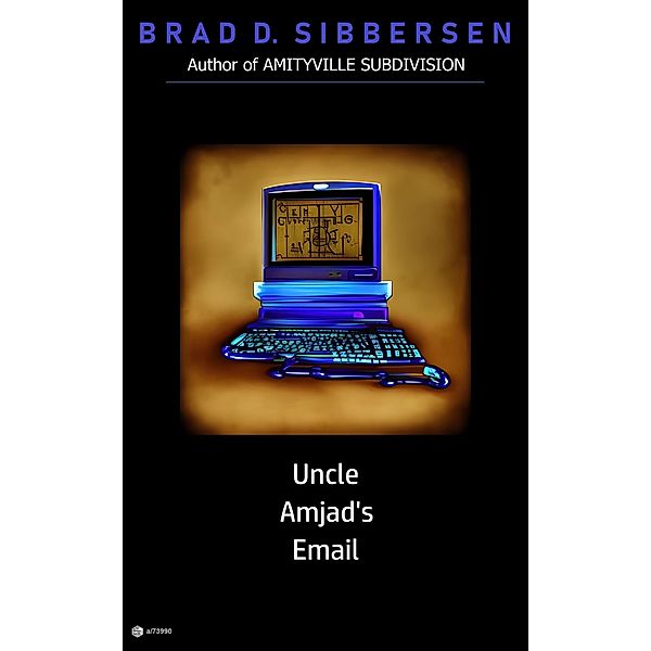 Uncle Amjad's Email, Brad D. Sibbersen