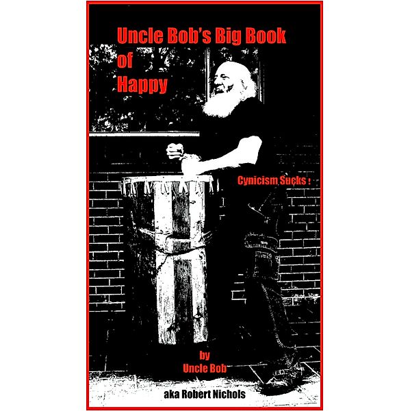 Uncle Bob's Big Book of Happy, Robert Nichols