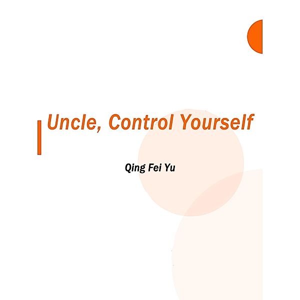Uncle, Control Yourself, Qing FeiYu