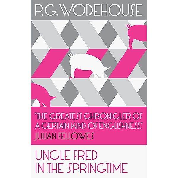 Uncle Fred in the Springtime / Blandings Castle Bd.9, P. G. Wodehouse