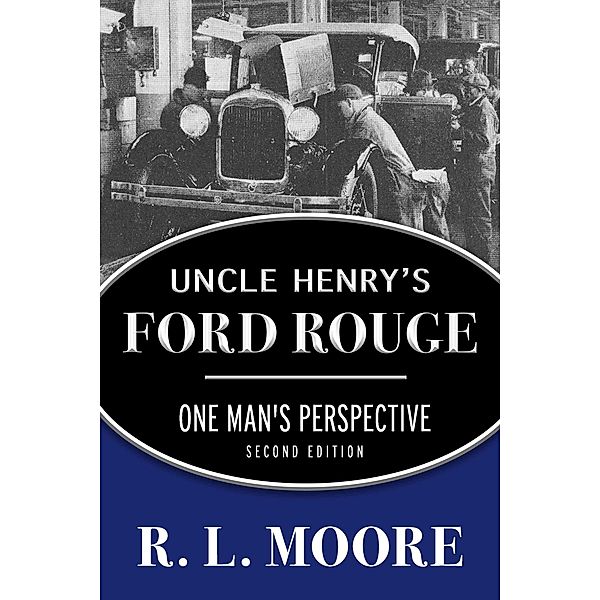 Uncle Henry's Ford Rouge, R. L. Moore