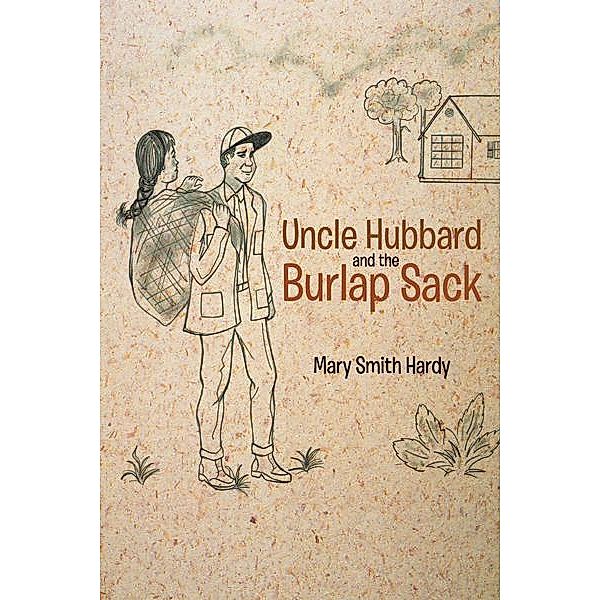 Uncle Hubbard and the Burlap Sack, Mary Smith Hardy