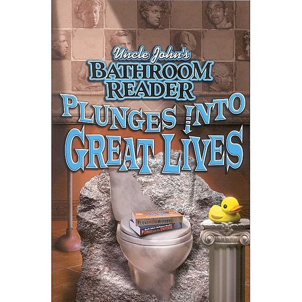 Uncle John's Bathroom Reader Plunges Into Great Lives / Plunges Into, Bathroom Readers' Institute, Joann Padgett