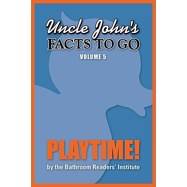 Uncle John's Facts to Go Playtime! / Facts to Go Bd.5, Bathroom Readers' Institute