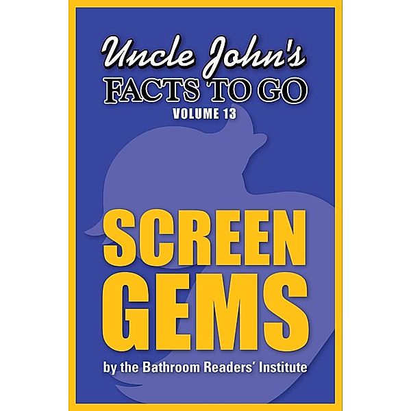 Uncle John's Facts to Go Screen Gems / Facts to Go Bd.13, Bathroom Readers' Institute