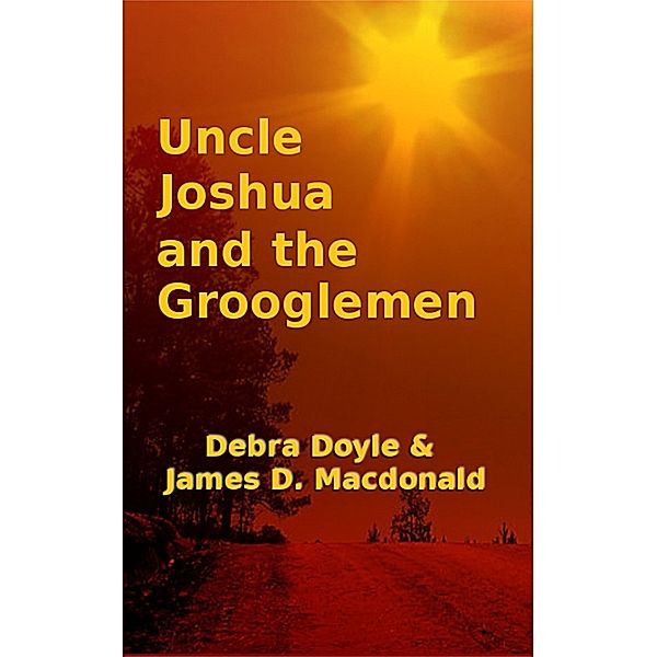 Uncle Joshua and the Grooglemen, Debra Doyle, James D. MacDonald
