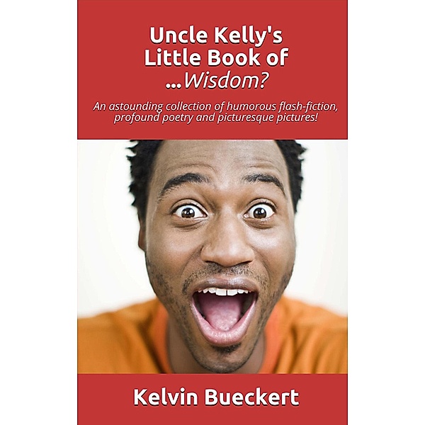 Uncle Kelly's Little Book of...Wisdom?, Kelvin Bueckert