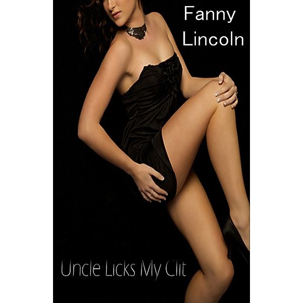 Uncle Licks My Clit, Fanny Lincoln