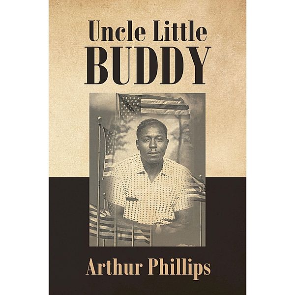 Uncle Little Buddy / Christian Faith Publishing, Inc., Arthur Phillips