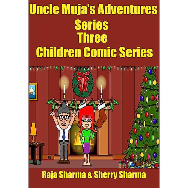 Uncle Muja's Adventures: Uncle Muja’s Adventures Series Three: Children Comic Series, Raja Sharma