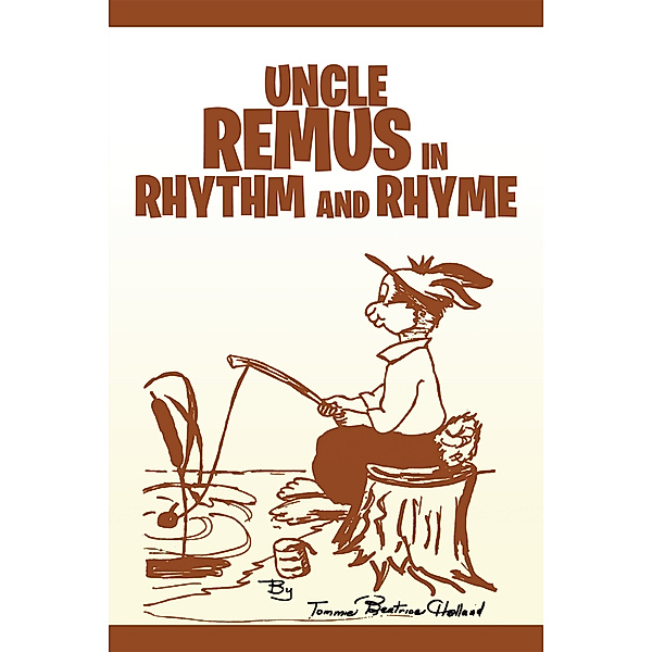 Uncle Remus in Rhythm and Rhyme, Tommie B. Holland