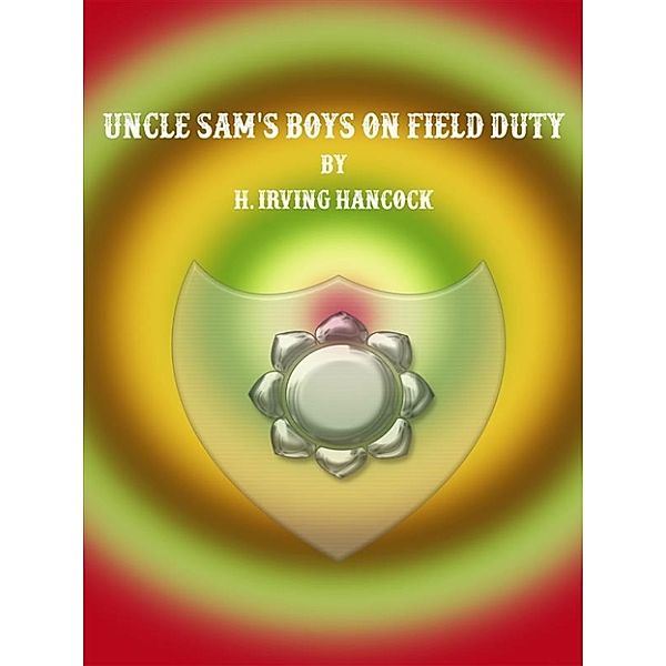 Uncle Sam's Boys on Field Duty, H. Irving Hancock