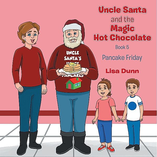 Uncle Santa and The Magic Hot Chocolate, Lisa Dunn