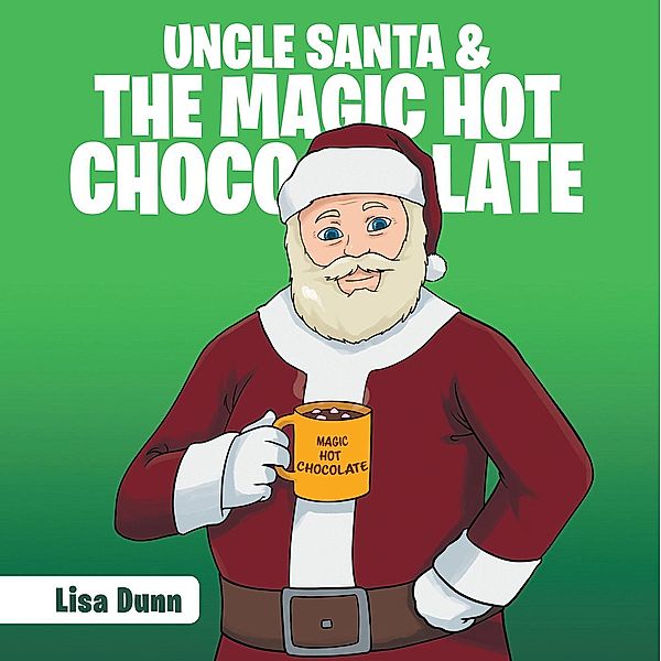 Uncle Santa & the Magic Hot Chocolate, Lisa Dunn