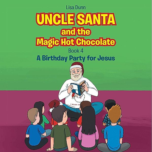 Uncle Santa & the Magic Hot Chocolate, Lisa Dunn