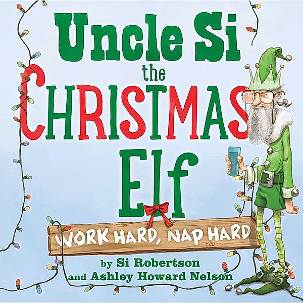 Uncle Si the Christmas Elf, Si Robertson, Ashley Howard Nelson