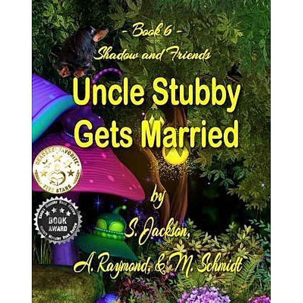 Uncle Stubby Gets Married / Shadow and Friends Bd.6, S. Jackson, A. Raymond, M. Schmidt