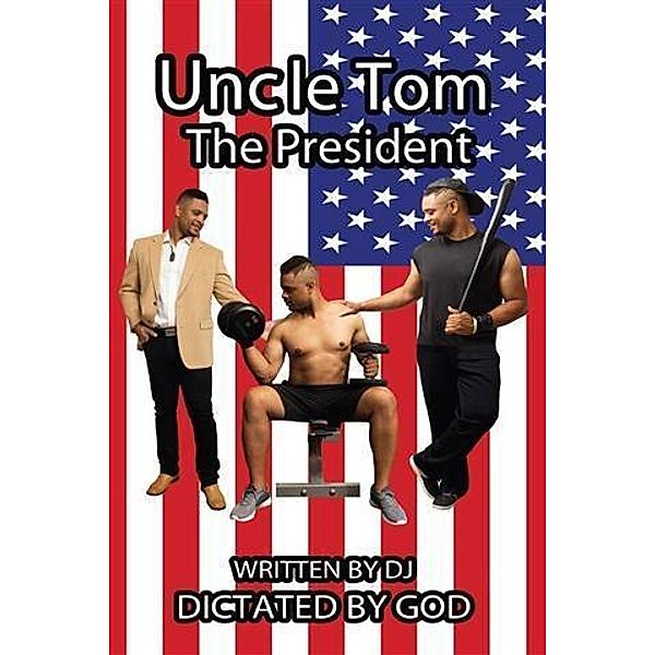 Uncle Tom the President, God Almighty