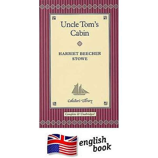 Uncle Tom's Cabin, Harriet Beecher-Stowe