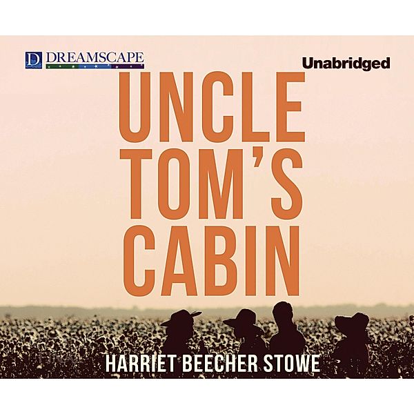 Uncle Tom's Cabin, Harriet Beecher Stowe