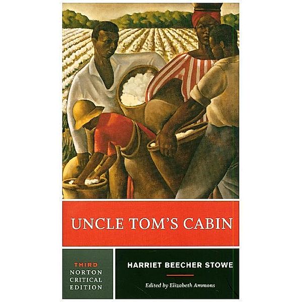 Uncle Tom`s Cabin - A Norton Critical Edition, Harriet Beecher-Stowe