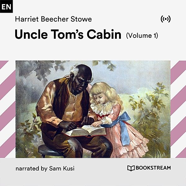 Uncle Tom's Cabin (Volume 1), Harriet Beecher Stowe