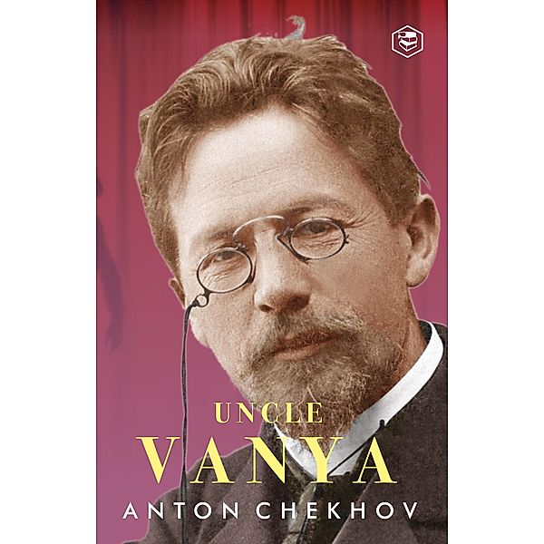 Uncle Vanya, Anton Chekhov