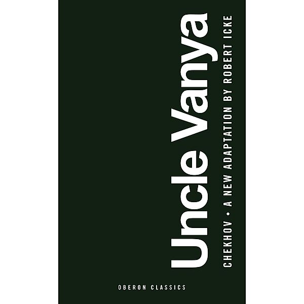 Uncle Vanya / Oberon Modern Plays, Robert Icke, Anton Chekhov