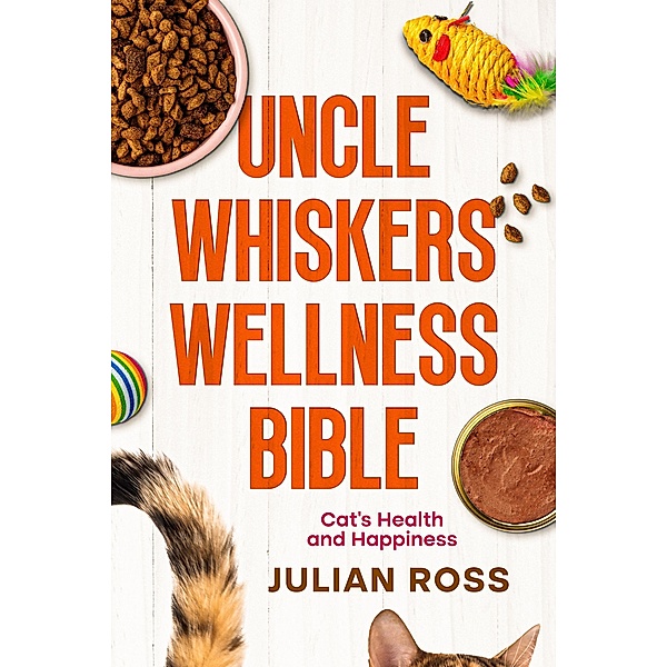 Uncle Whiskers Wellness Bible, Julian Ross