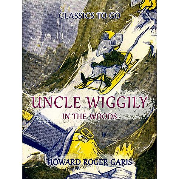Uncle Wiggily In The Woods, Howard Roger Garis