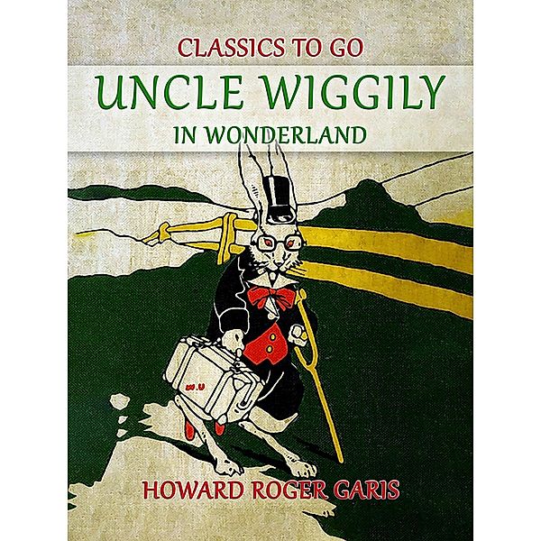 Uncle Wiggily in Wonderland, Howard Roger Garis