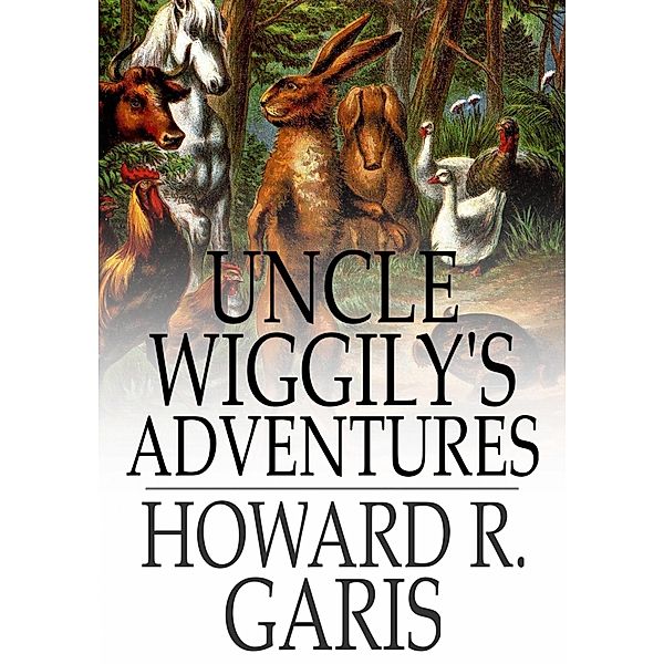 Uncle Wiggily's Adventures / The Floating Press, Howard R. Garis