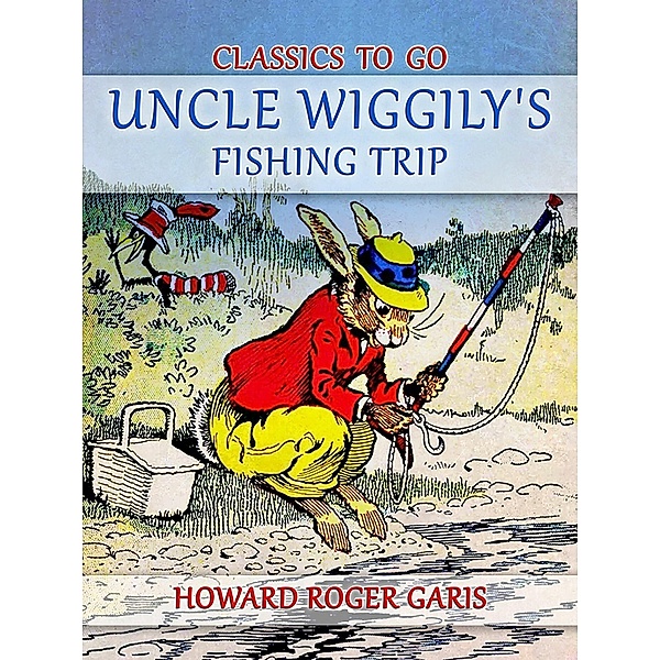 Uncle Wiggily's Fishing Trip, Howard Roger Garis