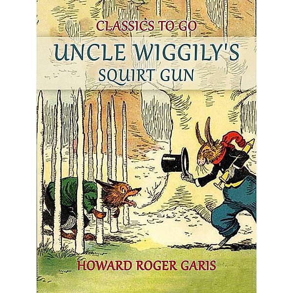 Uncle Wiggily's Squirt Gun, Or Jack Frost Icicle Maker, Howard Roger Garis