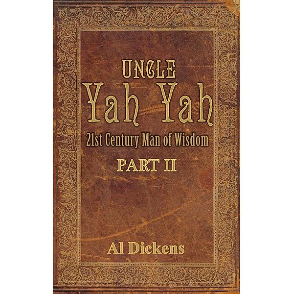 Uncle Yah Yah II: 21st Century Man of Wisdom / Uncle Yah Yah, Al Dickens