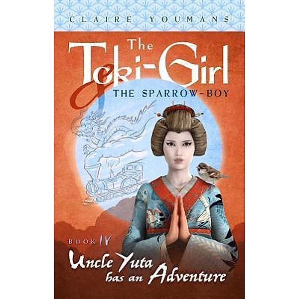 Uncle Yuta Has an Adventure / The Toki-Girl and the Sparrow-Boy Bd.4, Claire Youmans