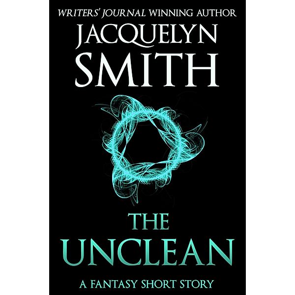 Unclean: A Fantasy Short Story / WaywardScribe Press, Jacquelyn Smith