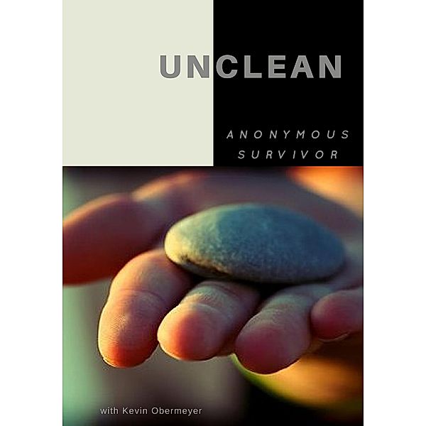 Unclean: One Woman's Struggle With Her Past, Anonymous Survivor, Kevin Obermeyer