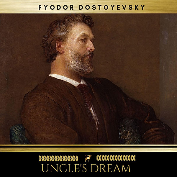 Uncle's Dream, Fyodor Dostoyevsky