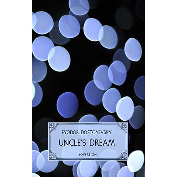 Uncle's Dream, Fyodor Dostoyevsky