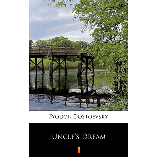 Uncle's Dream, Fyodor Mikhailovich Dostoevsky