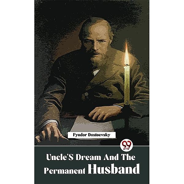 Uncle'S Dream And The Permanent Husband, Fyodor Dostoevsky