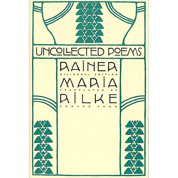 Uncollected Poems, Rainer Maria Rilke